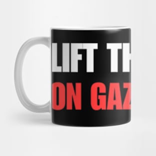 Lift The Siege On Gaza Now Mug